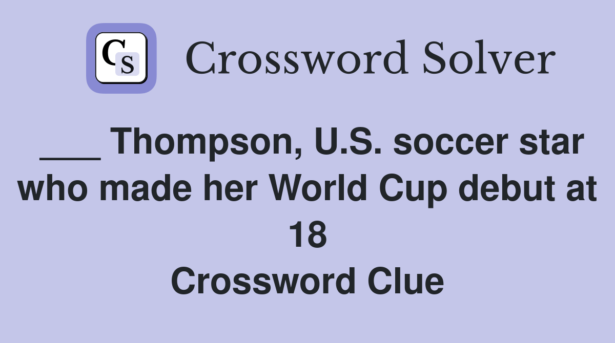 Thompson, U.S. soccer star who made her World Cup debut at 18